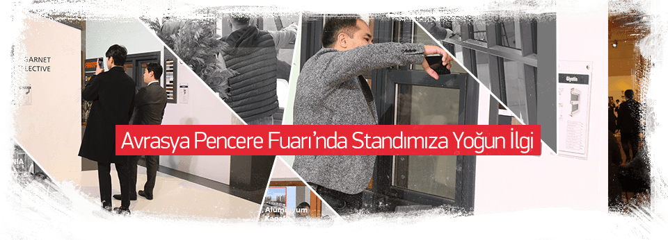 Avrasya Pencere Fuarı’nda Standımıza Yoğun İlgi